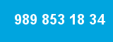 989 853 18 34